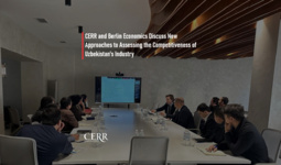 CERR and Berlin Economics Discuss New Approaches to Assessing the Competitiveness of Uzbekistan’s Industry