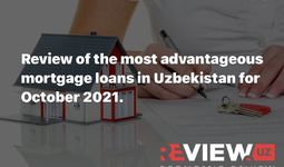 Review of the most advantageous mortgage loans in Uzbekistan for October 2021
