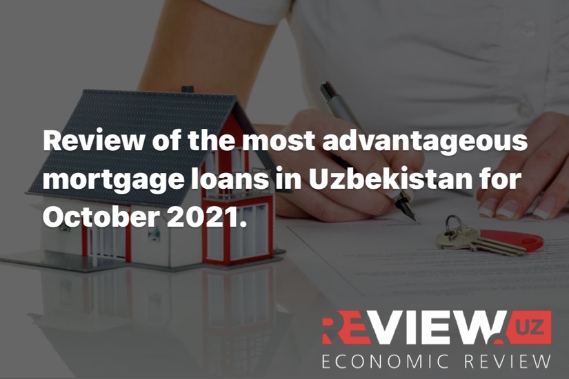 Review of the most advantageous mortgage loans in Uzbekistan for October 2021