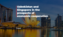Uzbekistan and Singapore in the prospects of economic cooperation