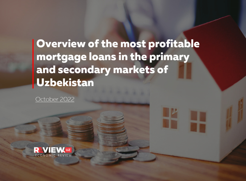 Overview of the most profitable mortgage loans in the primary and secondary markets of Uzbekistan as of October 2022