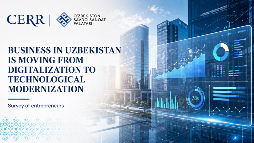 Uzbekistan’s Businesses Are Moving from Digitalization to Technological Modernization — CERR Survey