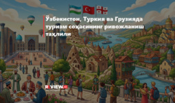 O‘zbekiston, Turkiya va Gruziyada turizm sohasining rivojlanish tahlili