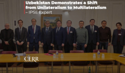 Uzbekistan Demonstrates a Shift from Unilateralism to Multilateralism – IPSE Expert