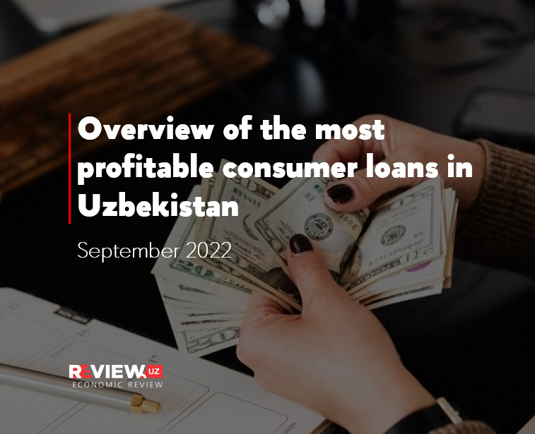 Overview of the most profitable consumer loans in Uzbekistan for September 2022
