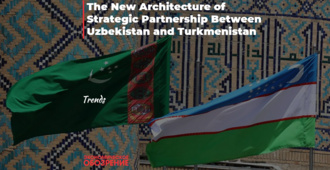 The New Architecture of Strategic Partnership Between Uzbekistan and Turkmenistan