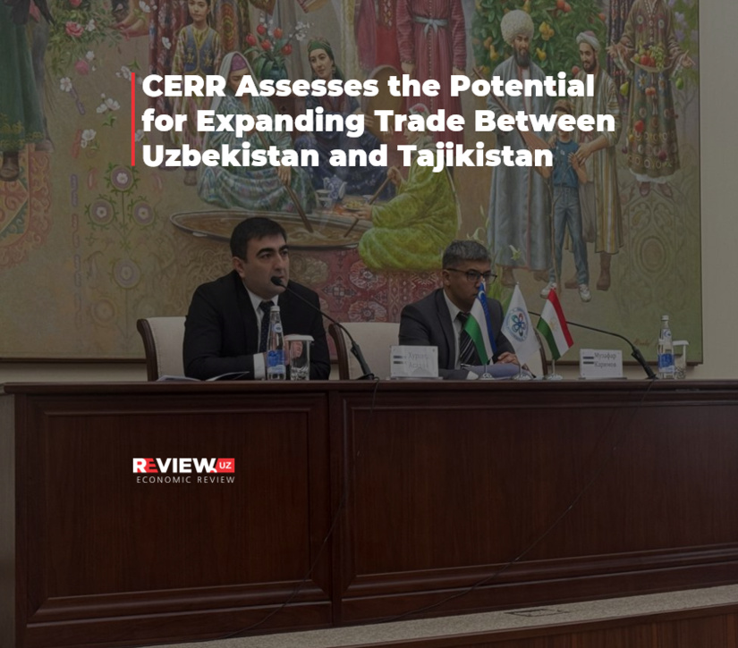 CERR Assesses the Potential for Expanding Trade Between Uzbekistan and Tajikistan