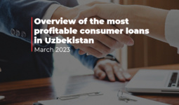 Overview of the most profitable consumer loans in Uzbekistan for March 2023