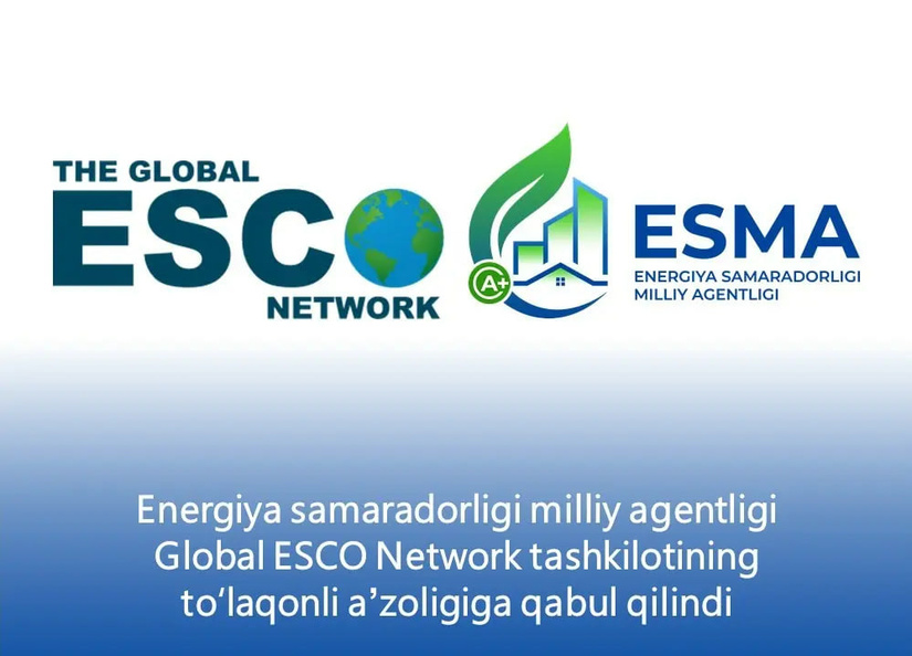 Энергия самарадорлиги миллий агентлиги Global ESCO Network ташкилотининг тўлақонли аъзолигига қабул қилинди