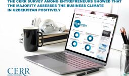 The CERR survey among entrepreneurs showed that the majority assesses the business climate in Uzbekistan positively