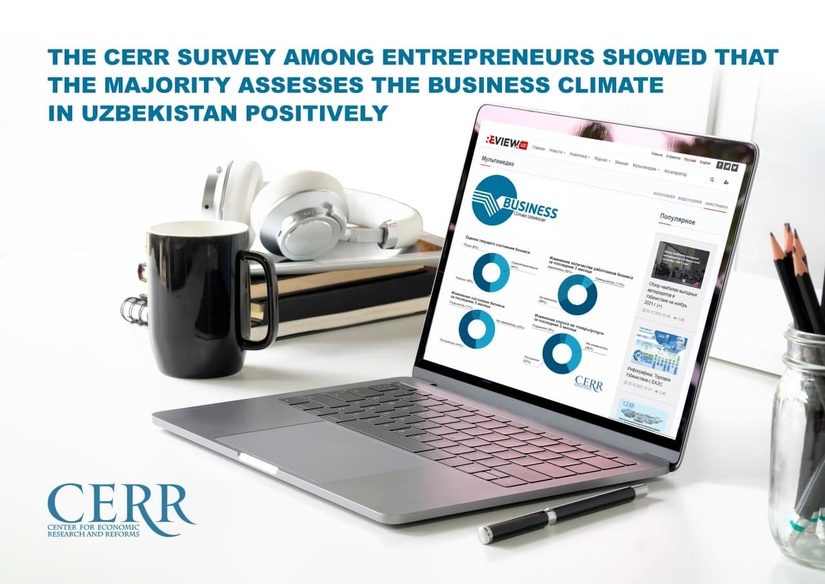 The CERR survey among entrepreneurs showed that the majority assesses the business climate in Uzbekistan positively
