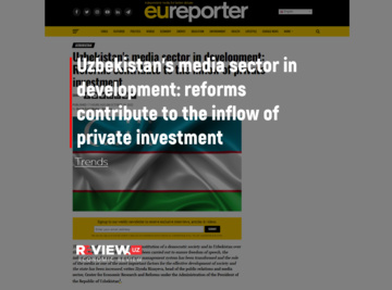 Uzbekistan's media sector in development: reforms contribute to the inflow of private investment