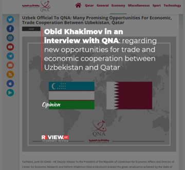 Obid Khakimov in an interview with QNA: regarding new opportunities for trade and economic cooperation between Uzbekistan and Qatar